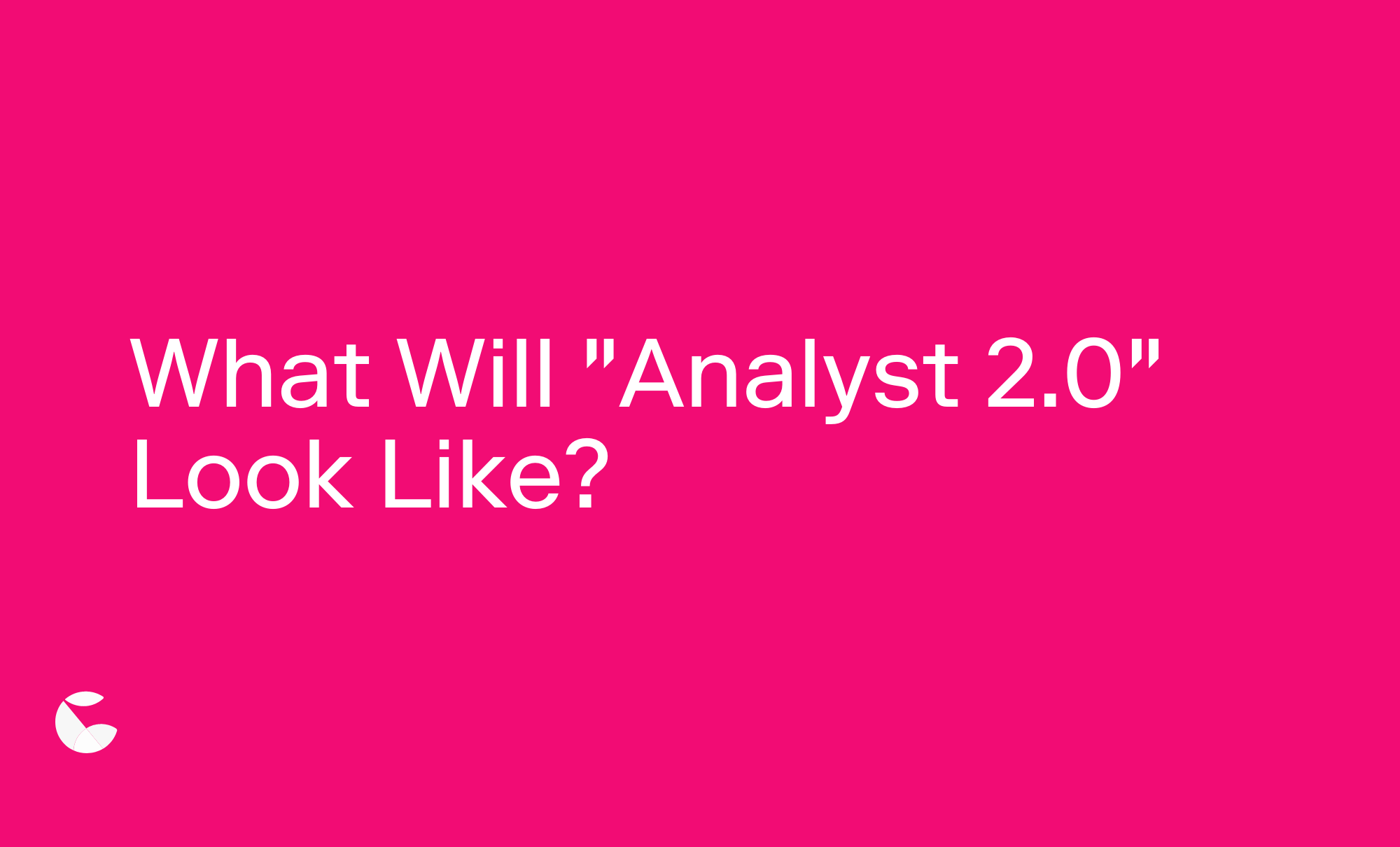 What Will “Analyst 2.0” Look Like?