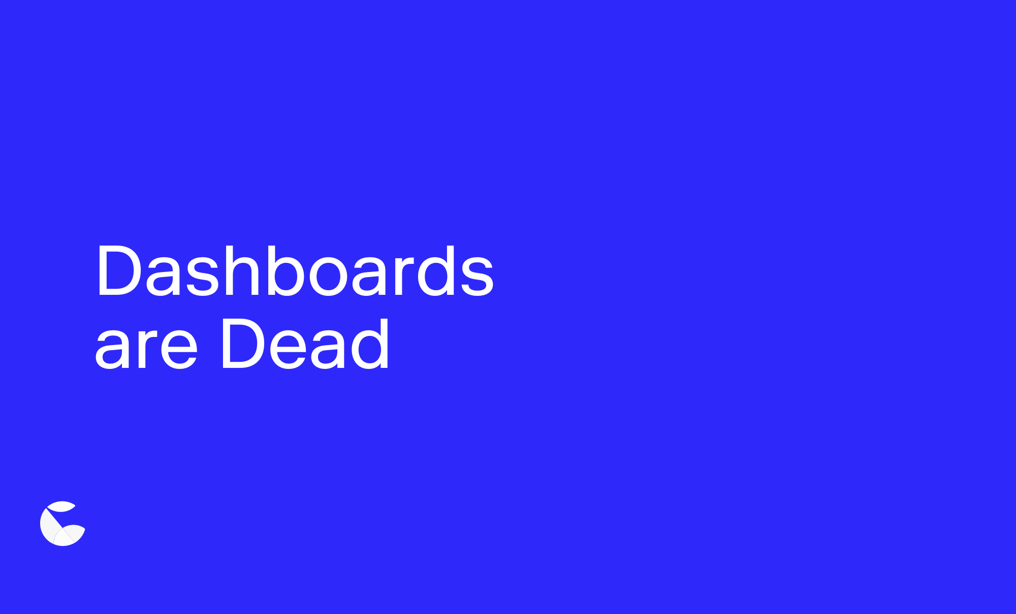 Dashboards are Dead