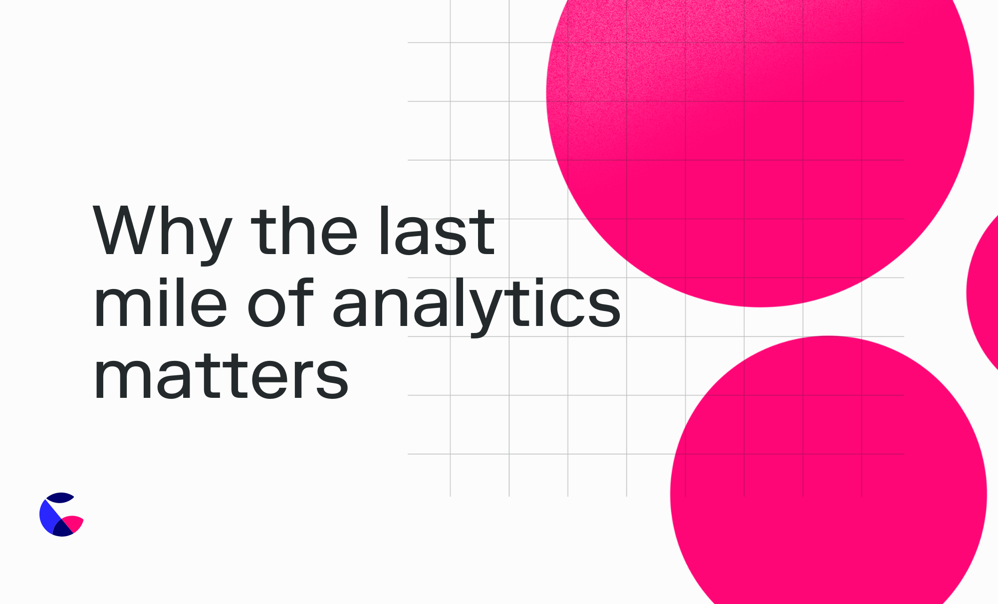 Why the last mile of analytics matters