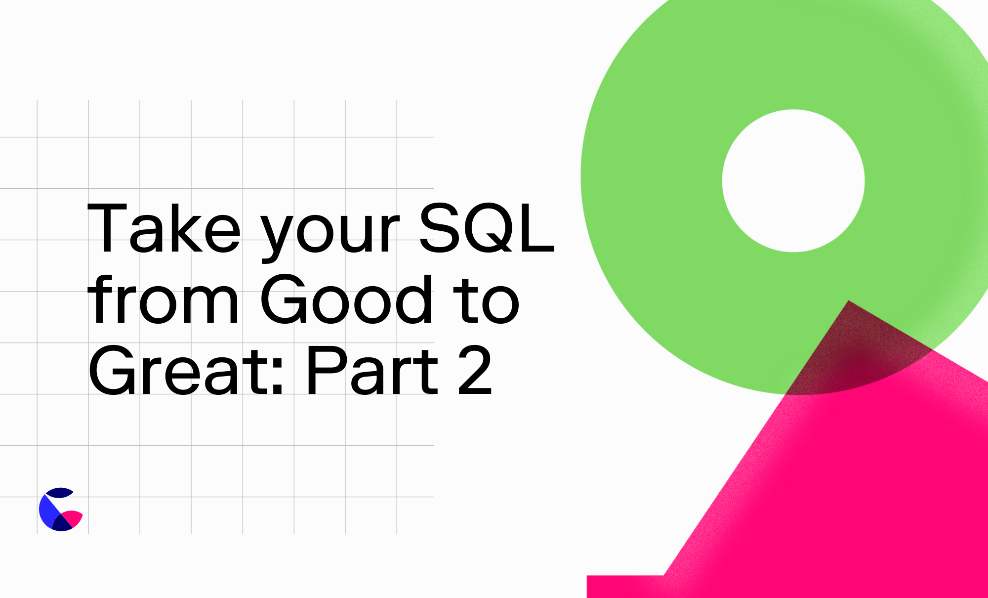 Take your SQL from Good to Great: Part 2