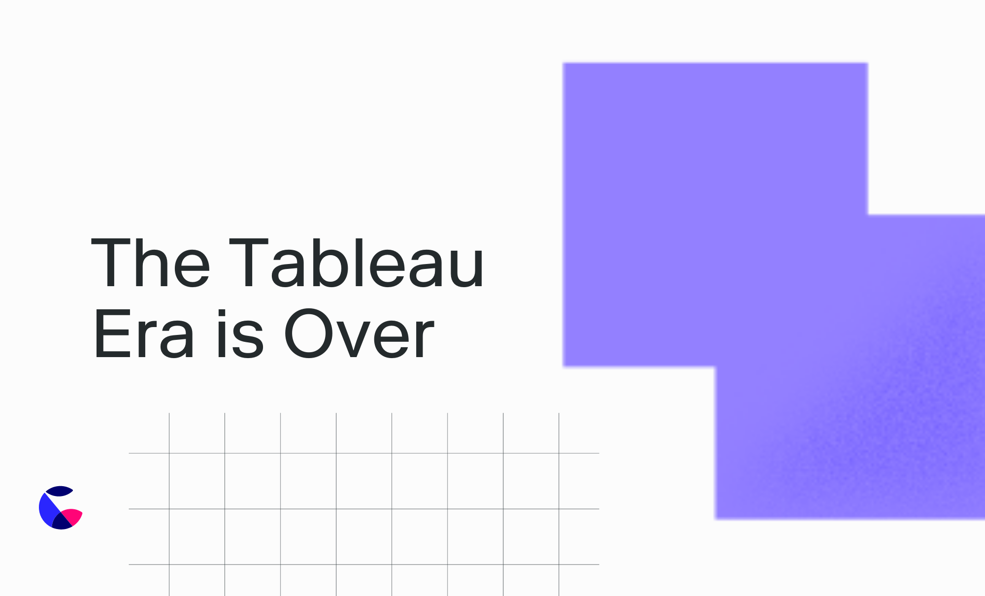 The Tableau Era is Over