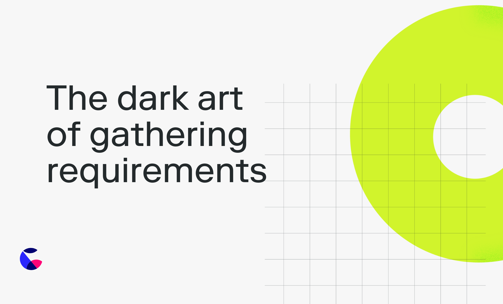 The dark art of gathering requirements