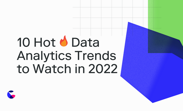 10 Hot 🔥 Data & Analytics Trends to Watch in 2022