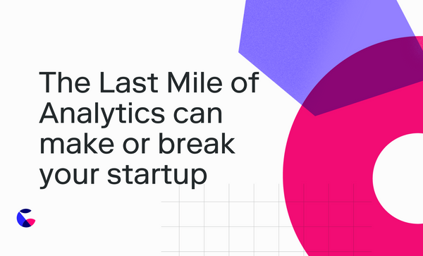 The Last Mile of Analytics can make or break your startup