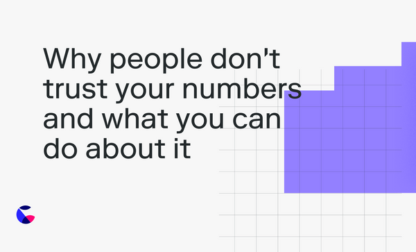 Why people don't trust your numbers and what you can do about it